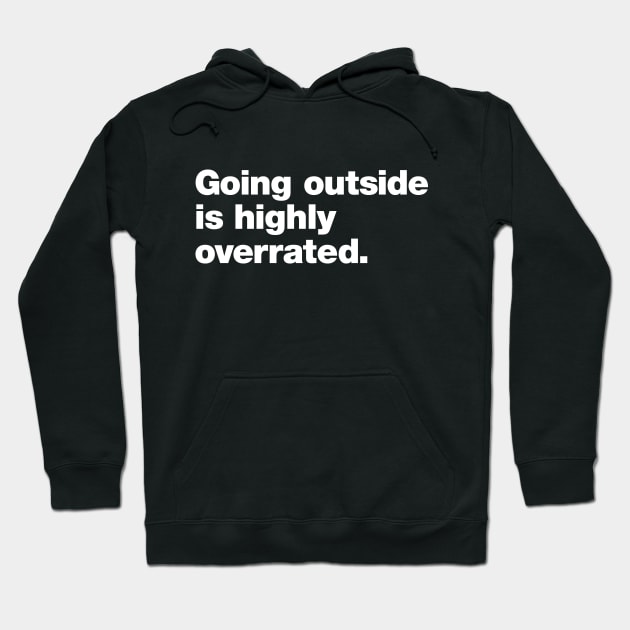 Going outside is highly overrated Hoodie by Chestify